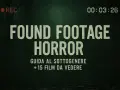 Schermata di un film horror paranormale, con testo "FOUND FOOTAGE HORROR" e guida al sottogenere.