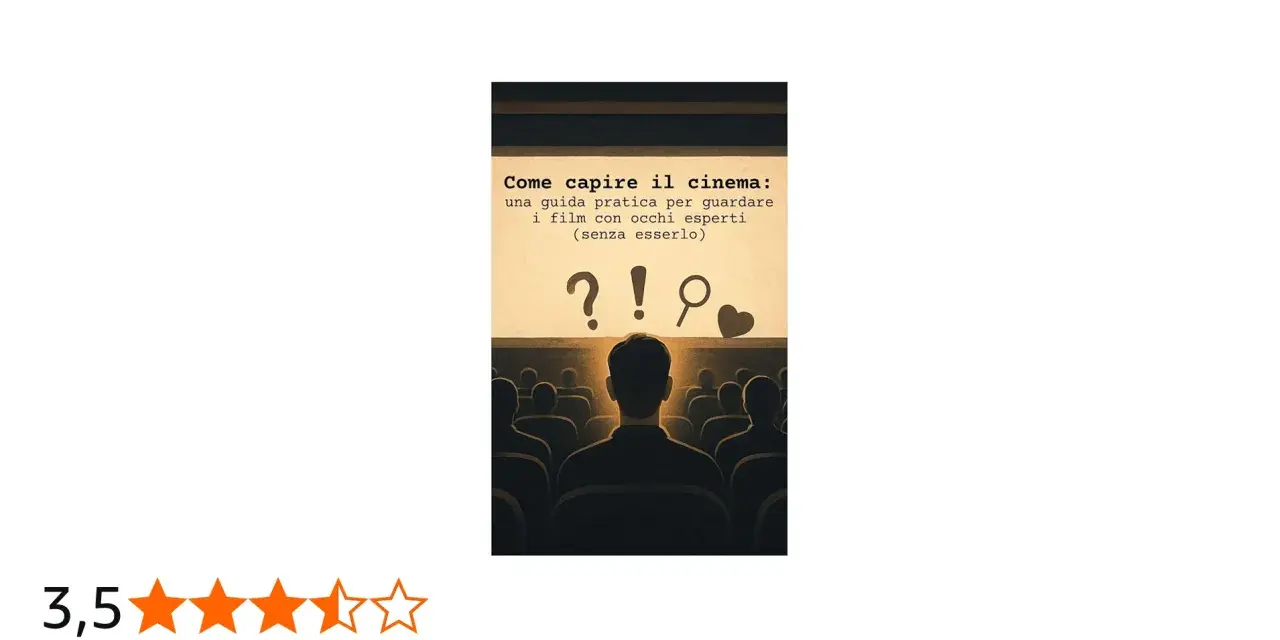 Guida pratica per capire il cinema, anche se sei un appassionato di film amatoriale. Impara a guardare i film con occhi esperti.